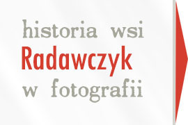 historia wsi Radawczyk w fotografii